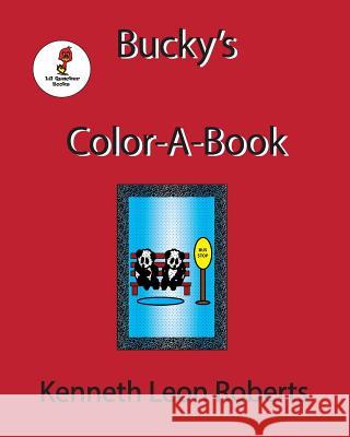 Bucky's Color-A-Book MR Kenneth Leon Roberts 9781511538725 Createspace - książka