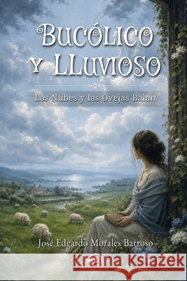 Bucólico y Lluvioso: Las nubes y las ovejas balan Morales Barroso, José Edgardo 9798184815220 Independently Published - książka
