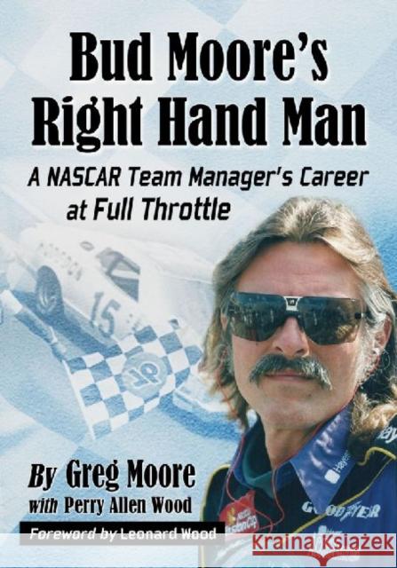 Bud Moore's Right Hand Man: A NASCAR Team Manager's Career at Full Throttle Moore, Greg 9780786472888 McFarland & Company - książka