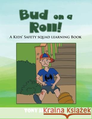 Bud on a Roll!: A Kids' Safety Squad Learning Book Tony Jaksa, Sr 9781639454686 Writers Branding LLC - książka