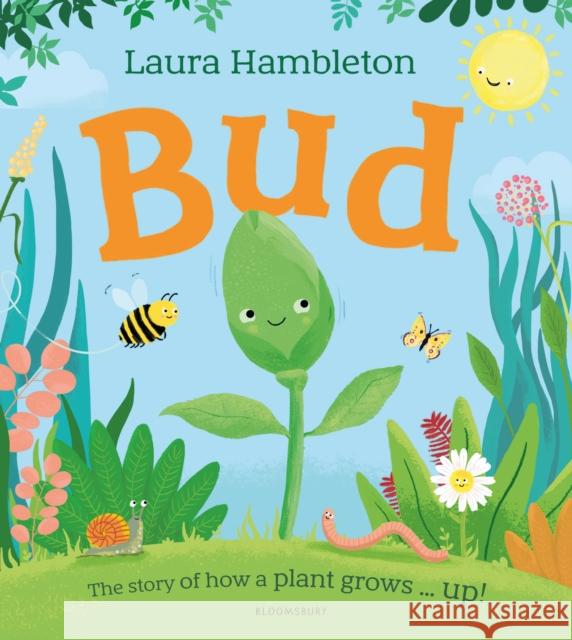 Bud: The story of how a plant grows ... up! Laura Hambleton 9781526658708 Bloomsbury Publishing PLC - książka