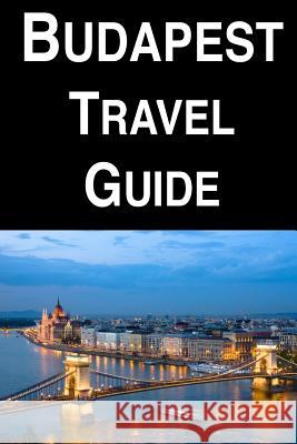 Budapest Travel Guide Michael Bailey 9781983941115 Createspace Independent Publishing Platform - książka