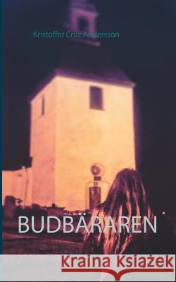 Budbäraren Kristoffer Cruz Andersson 9789176993170 Books on Demand - książka