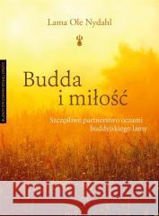 Budda i miłość. Szczęśliwe partnerstwo oczami.. Lama Ole Nydahl, Wojciech Tracewski 9788382527889 Czarna Owca - książka