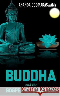 BUDDHA and the GOSPEL OF BUDDHISM Ananda Coomaraswamy 9789390063314 Mjp Publisher - książka