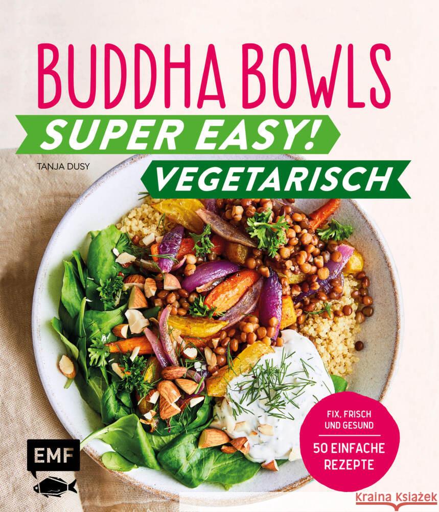 Buddha Bowls - Super easy! - Vegetarisch Dusy, Tanja 9783745901146 EMF Edition Michael Fischer - książka