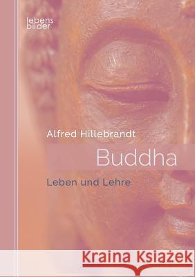 Buddha: Leben und Lehre Alfred Hillebrandt 9783963370120 Edition Lebensbilder - książka