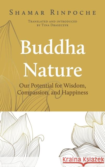 Buddha Nature: Our Potential for Wisdom, Compassion, and Happiness Shamar Rinpoche 9782360170579 Rabsel Editions - książka