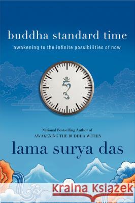 Buddha Standard Time: Awakening to the Infinite Possibilities of Now Lama Surya Das 9780061774577 HarperOne - książka