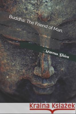 Buddha: The Friend of Man. Marcus Shiva 9798680972168 Independently Published - książka