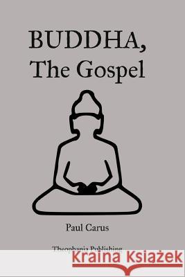 Buddha, The Gospel Carus, Paul 9781478398578 Createspace - książka