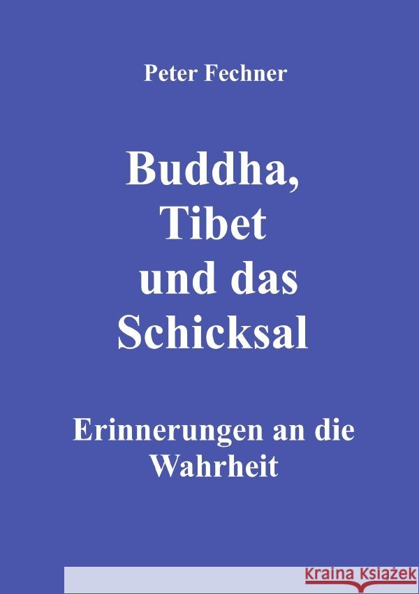 Buddha, Tibet und das Schicksal Fechner, Peter 9783754916971 epubli - książka