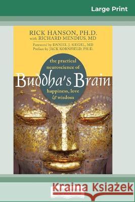 Buddha's Brain: The Practical Neuroscience of Happiness, Love, and Wisdom (16pt Large Print Edition) Rick Hanson 9780369323675 ReadHowYouWant - książka