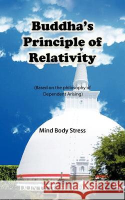 Buddha's Principle of Relativity: Mind Body Stress Athukorala, Don G. 9781456782412 Authorhouse - książka