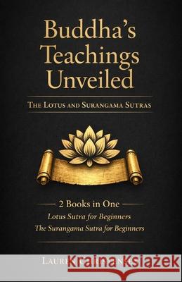 Buddha's Teachings Unveiled: The Lotus and Surangama Sutras: 2 Books in One: Lotus Sutra for Beginners, The Surangama Sutra for Beginners Lauren Christensen 9798304129589 Independently Published - książka