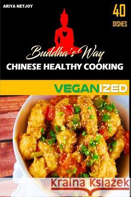 Buddha's Way: Chinese Healthy Cooking: Veganized Ariya Netjoy 9781546323693 Createspace Independent Publishing Platform - książka