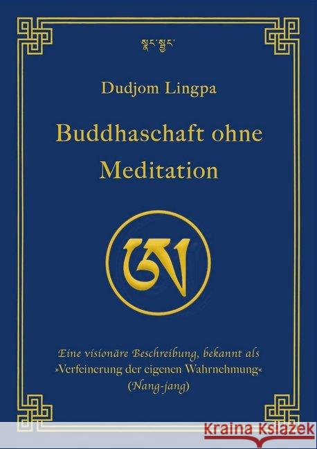 Buddhaschaft ohne Meditation : Eine visionäre Beschreibung, bekannt als 