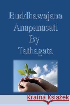 Buddhawajana Anapanasati By Tatahagata: The Buddha's own words in all aspects Yamwong, Nongnuch 9781517502355 Createspace - książka