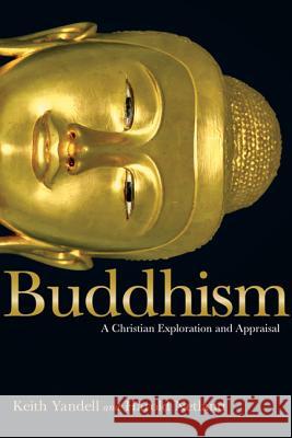 Buddhism: A Christian Exploration and Appraisal Keith Yandell Harold Netland 9780830838554 IVP Academic - książka