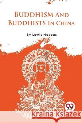 Buddhism And Buddhists In China Lewis Hodous 9789357279918 Double 9 Books - książka