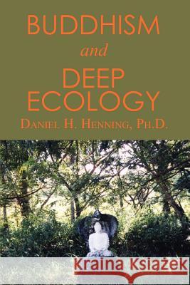 Buddhism and Deep Ecology Daniel H. Henning 9781403370068 Authorhouse - książka