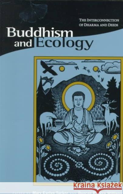 Buddhism and Ecology: The Interconnection of Dharma and Deeds Tucker, Mary Evelyn 9780945454144 HARVARD UNIVERSITY PRESS - książka