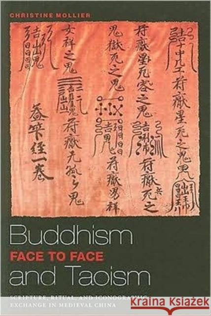 Buddhism and Taoism Face to Face: Scripture, Ritual, and Iconographic Exchange in Medieval China Mollier, Christine 9780824834111 University of Hawaii Press - książka