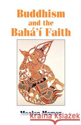 Buddhism and the Baha'i Faith Moojan Momen 9780853983842 George Ronald - książka