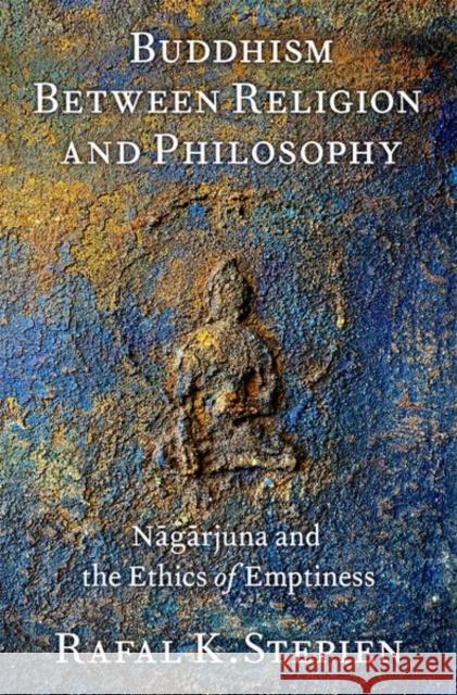 Buddhism Between Religion and Philosophy: Nagarjuna and the Ethics of Emptiness  9780197771303 Oxford University Press, USA - książka