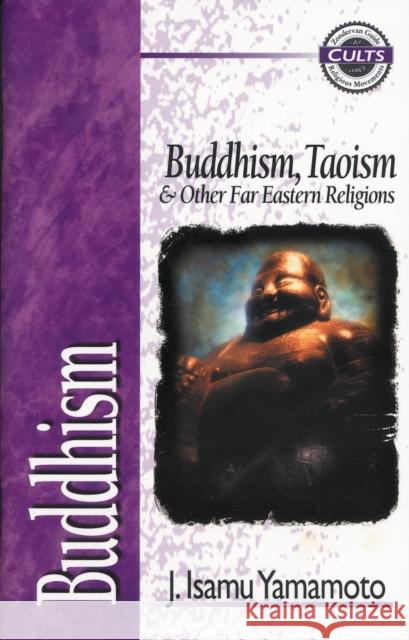 Buddhism: Buddhism, Taoism and Other Far Eastern Religions Yamamoto, J. Isamu 9780310489122 Zondervan Publishing Company - książka