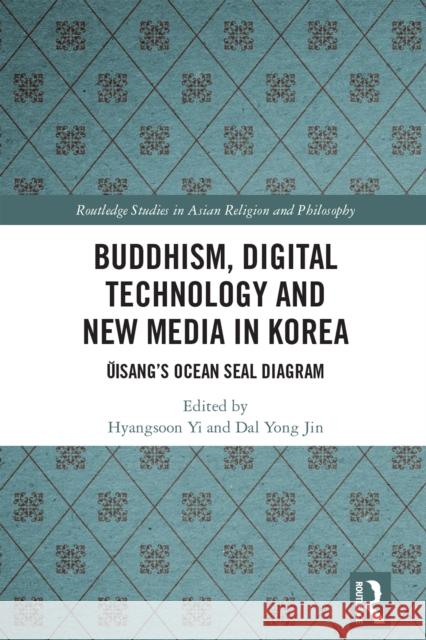Buddhism, Digital Technology and New Media in Korea: Ŭisang's Ocean Seal Diagram Hyangsoon Yi Dal Yon 9781032754284 Routledge - książka