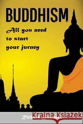 Buddhism for Beginners: All you need to start your journey Johnson, Richard 9781979748513 Createspace Independent Publishing Platform - książka