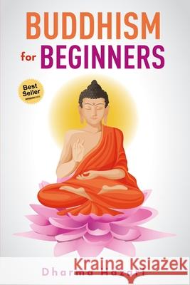 Buddhism for Beginners: Buddhist Rituals and Practices to Eliminate Stress and Anxiety (Mindfulness, Vipassana, Zen etc) Hazari, Dharma 9781722608545 Createspace Independent Publishing Platform - książka