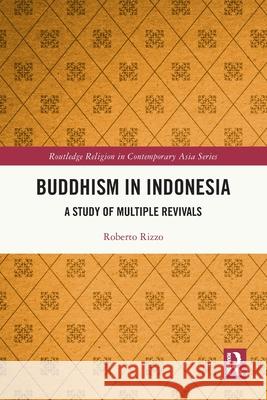 Buddhism in Indonesia: A Study of Multiple Revivals Roberto Rizzo 9781032485331 Routledge - książka
