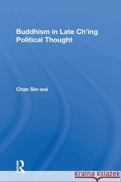 Buddhism in Late Ch'ing Political Thought Sin-Wai Chan 9780367156077 Routledge - książka