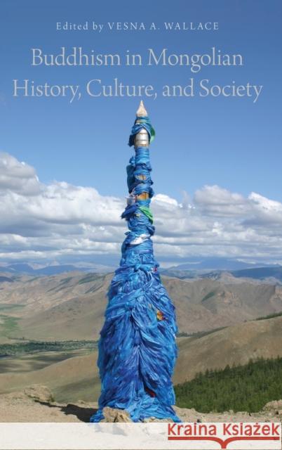 Buddhism in Mongolian History, Culture, and Society Vesna A. Wallace 9780199958641 Oxford University Press, USA - książka