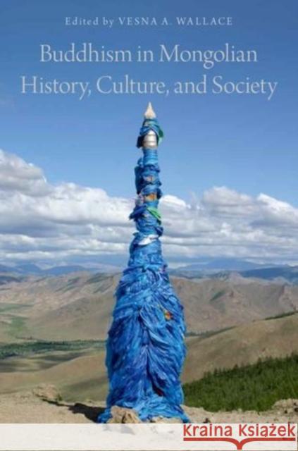 Buddhism in Mongolian History, Culture, and Society Vesna A. Wallace 9780199958665 Oxford University Press, USA - książka