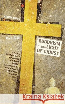 Buddhism in the Light of Christ Esther Baker, Alex G Smith 9781498269148 Resource Publications (CA) - książka