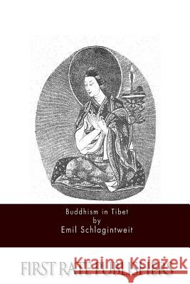 Buddhism in Tibet Emil Schlagintweit 9781511630108 Createspace - książka