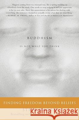 Buddhism Is Not What You Think: Finding Freedom Beyond Beliefs Steve Hagen 9780060730574 HarperOne - książka