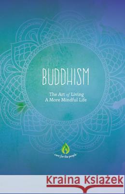 Buddhism: The Art of Living A More Mindful Life Cure for the People 9781533490322 Createspace Independent Publishing Platform - książka