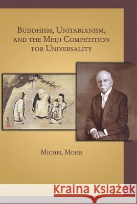 Buddhism, Unitarianism, and the Meiji Competition for Universality Michel Mohr 9780674066946  - książka