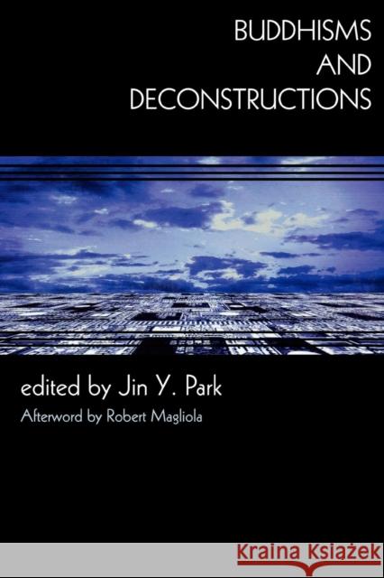Buddhisms and Deconstructions Jin Y. Park Robert Magliola 9780742534186 Rowman & Littlefield Publishers - książka