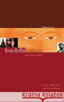 Buddhismus auf einen Blick: Lehre, Methoden und Entwicklung Kulananda 9783735757319 Books on Demand - książka