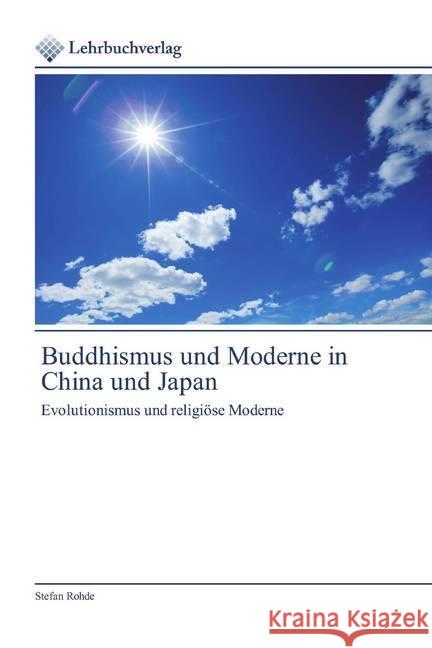 Buddhismus und Moderne in China und Japan : Evolutionismus und religiöse Moderne Rohde, Stefan 9786200445551 Lehrbuchverlag - książka