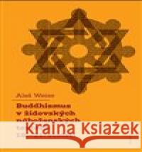 Buddhismus v židovských náboženských textech 18.-21. století Aleš Weiss 9788024654447 Karolinum - książka