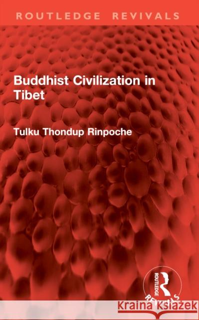 Buddhist Civilization in Tibet Tulku Thondup Rinpoche 9781032962061 Routledge - książka
