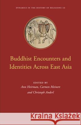 Buddhist Encounters and Identities Across East Asia Ann Heirman Carmen Meinert Christoph Anderl 9789004366008 Brill - książka