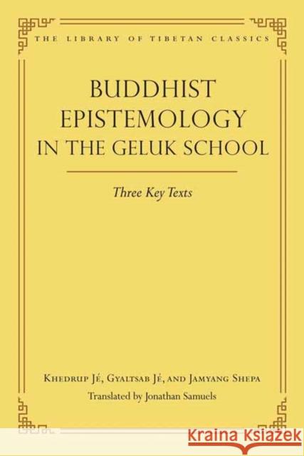 Buddhist Epistemology in the Geluk School: Three Key Texts Jonathan Samuels 9780861714605 Wisdom Publications - książka