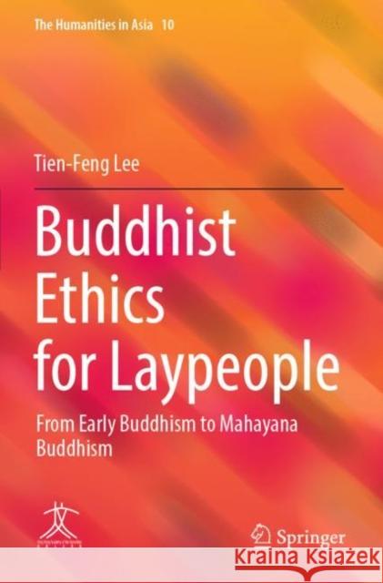 Buddhist Ethics for Laypeople: From Early Buddhism to Mahayana Buddhism Tien-Feng Lee 9789811684708 Springer - książka